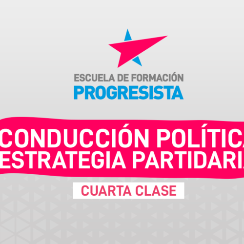 Participa en la Clase Nº4 de la Escuela de Formación Progresista