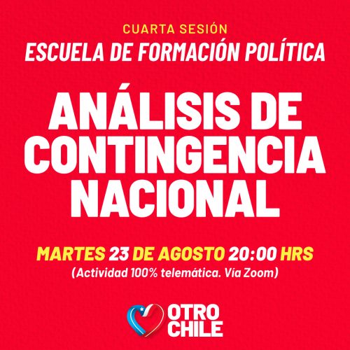 Cuarta sesión de la escuela de formación del Movimiento Otro Chile: Análisis de contingencia nacional