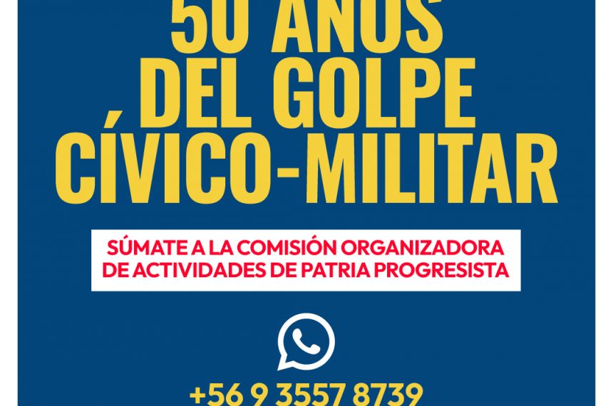 ¡Construyamos memoria y justicia juntos! Únete a la Comisión Organizadora del 50º Aniversario del Golpe de Estado en Patria Progresista